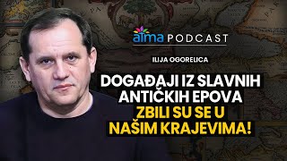 DOGAĐAJI IZ SLAVNIH ANTIČKIH EPOVA ZBILI SU SE U NAŠIM KRAJEVIMA  ILIJA OGORELICA PODCAST [upl. by Assyla]