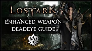 A Comprehensive Enhanced Weapon Deadeye Guide  LOST ARK [upl. by Assej569]