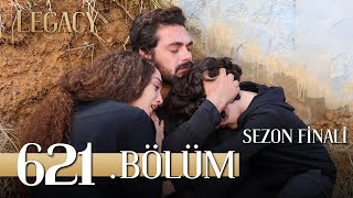 Emanet 621 Bölüm  Legacy Episode 621 Sezon Finali [upl. by Mischa]