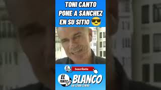 TONI CANTO PONE A SANCHEZ EN SU SITIO shorts pedrosanchez TONICANTO valencia dana vox abascal [upl. by Ontina]