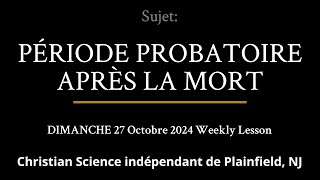 DIMANCHE 27 Octobre 2024 — PÉRIODE PROBATOIRE APRÈS LA MORT [upl. by Aserehs]