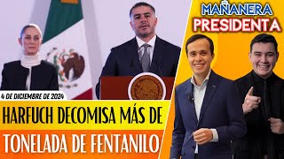 MañaneraPresidenta  HARFUCH de NUEVO El DECOMISO más GRANDE de FENTANILO en la HISTORIA de MX [upl. by Dream]