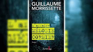 Laffaire Mélodie Cormier par Guillaume Morrissette  Livres Audio Gratuit Complet [upl. by Hersch]