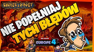 JAKICH BŁĘDÓW NIE POPEŁNIAĆ NA START  ⭐️ SHAKES amp FIDGET ⭐️ NOWY SERWER EU4 ⭐️ PORADNIK 147 [upl. by Anairam947]