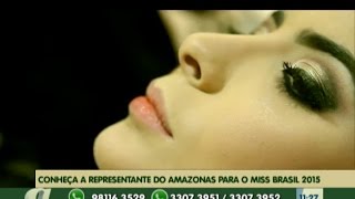 Conheça a representante do Amazonas para o Miss Brasil 2015 [upl. by Ahasuerus]