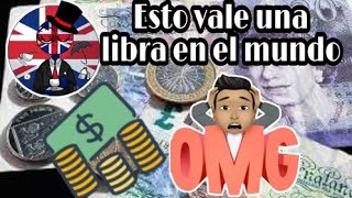 ¿Para que me alcanza una Libra Esterlina en el Mundo [upl. by Nagy36]