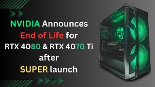 NVIDIA Announces END of LIFE for RTX 4080 amp 4070 Ti after SUPER launch [upl. by Namyaw124]