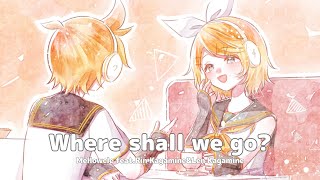 Where shall we go  めろくる feat鏡音レン 鏡音リン Lyric Video [upl. by Notterb]