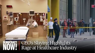 Deny Defend Depose UnitedHealthcare CEO Killing Highlights Widespread Rage at Healthcare Industry [upl. by Pump]