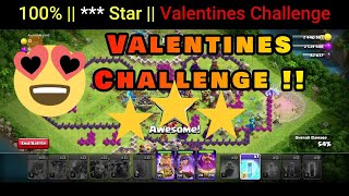 How to get 3 star 100 in coc valentines challenge  Clash of clans  Valentines Challenge [upl. by Eveleen638]