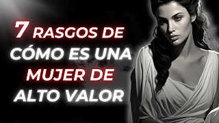 7 Rasgos de una Mujer de Alto Valor  ESTOICISMO [upl. by Leahcir]