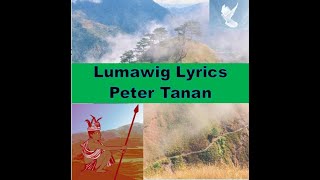 Lumawig Lyrics Peter Tanan [upl. by Nazay966]