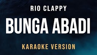 Bunga Abadi  Rio Clappy Karaoke [upl. by Leind819]