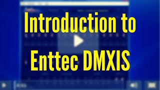 ENTTEC DMXIS Training  Introduction Video 1 [upl. by Cheney]