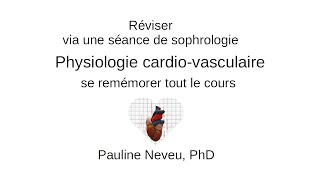 Physiologie CardioVasculaire – réviser via séance sophrologie 002  Dr Pauline Neveu [upl. by Tommy471]