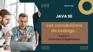 Java SE  06 Exercices dapplication sur les conventions de codage [upl. by Herrmann]