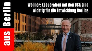 Wegner Kooperation mit den USA sind wichtig für die Entwicklung Berlins aus Berlin [upl. by Dugan]