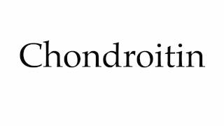 How to Pronounce Chondroitin [upl. by Byrdie642]