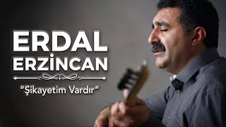 Erdal Erzincan  Şikayetim Vardır [upl. by Eniamzaj]