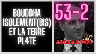 532 Bouddha Isolement bis et la terre pl4te [upl. by Nesnah]