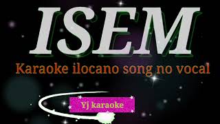 ISEM KARAOKE VERSION ilocano [upl. by Fayette]