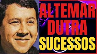 🎶🎶OS SUCESSOS INESQUECÍVEIS DE ALTEMAR DUTRA [upl. by Ellerad211]