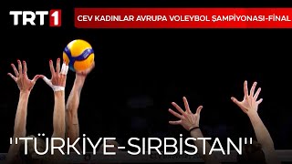 CEV KADINLAR AVRUPA VOLEYBOL ŞAMPİYONASI FİNAL TÜRKİYESIRBİSTAN [upl. by Samuele]