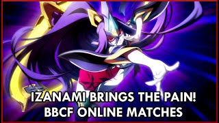 IZANAMI BRINGS THE PAIN  Blazblue Central Fiction Online Matches [upl. by Notserk]