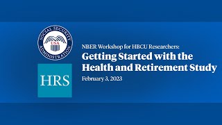 2023 NBER Workshop for HBCU Researchers Getting Started with the Health and Retirement Study [upl. by Ferrick]