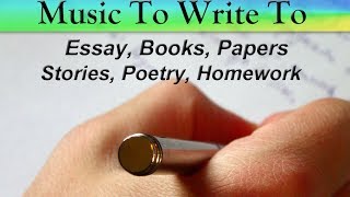 Music To Listen To While Writing  Essays Papers Stories Poetry Songs [upl. by Dorcia]