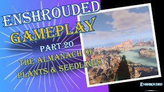 Enshrouded PlayThrough Part 20 The Almanach of Plants amp Seedlings [upl. by Midas143]