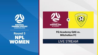 NPL Women Round 5  FQ Academy QAS vs Mitchelton FC [upl. by Hanna]