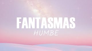 HUMBE  fantasmas letra [upl. by Gwynne]