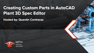 Creating Custom Parts in AutoCAD Plant 3D Spec Editor  KETIV Virtual Academy [upl. by Premer]