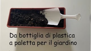 Da bottiglia di plastica a paletta per il giardino  Stefi64 [upl. by Mullac]