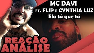 Mc Davi Ft Flip E Cynthia Luz  Ela Tá Que Tá Reação Análise [upl. by Aznola]