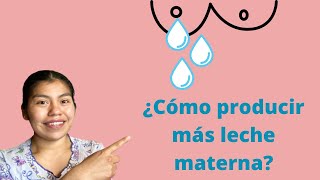 ¿Cómo producir más leche materna [upl. by Docile]