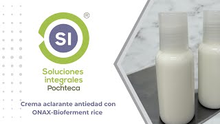 Crema aclarante antiedad con ONAXBioferment rice [upl. by Enert]