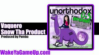 Snow Tha Product  Vaquero Unorthodox 5 Mixtape [upl. by Sclar]