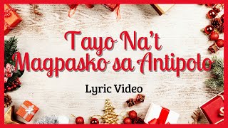 Tayo Nat Magpasko sa Antipolo Lyric Video [upl. by Sykes]