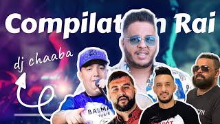 Compilation Rai jdid REMIX 100 MIX 2022 By Dj CHaaBa [upl. by Lenuahs]