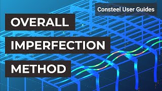 How to use the Overall Imperfection Method OIM in Consteel 14  Consteel User Guides [upl. by Nannarb]