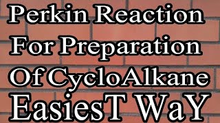 Perkin Reaction For Preparation Of CycloAlkane [upl. by Misti875]