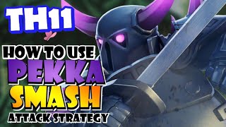 How to Use TH11 PEKKA SMASH Attack Strategy Best TH11 Attack Strategies in Clash of Clans [upl. by Cherye836]