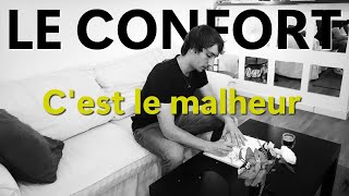 Le confort cest le malheur [upl. by Atterbury151]