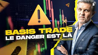 Basis Trade  le danger est là [upl. by Ainollopa499]