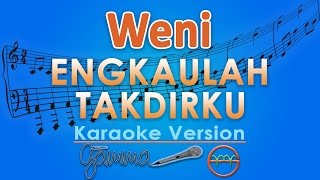 Weni  Engkaulah Takdirku Karaoke  GMusic [upl. by Janeen]