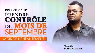 Prière pour prendre contrôle du mois de septembre  Prophete Blaise Manzambi [upl. by Ahsinrac]