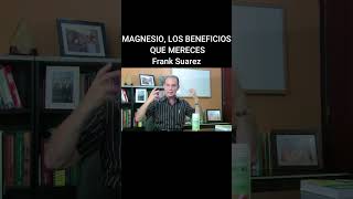 Magnesio Los Beneficios Que Mereces Tener  FRANK SUAREZ [upl. by Koh]