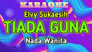 TIADA GUNA  KARAOKE NADA WANITA  ELVY SUKAESIH [upl. by Acinnor]